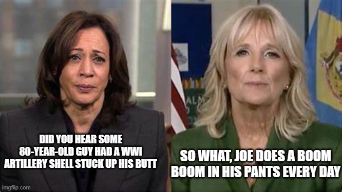 Joe goes Boom Boom everyday | SO WHAT, JOE DOES A BOOM BOOM IN HIS PANTS EVERY DAY; DID YOU HEAR SOME 80-YEAR-OLD GUY HAD A WWI ARTILLERY SHELL STUCK UP HIS BUTT | made w/ Imgflip meme maker