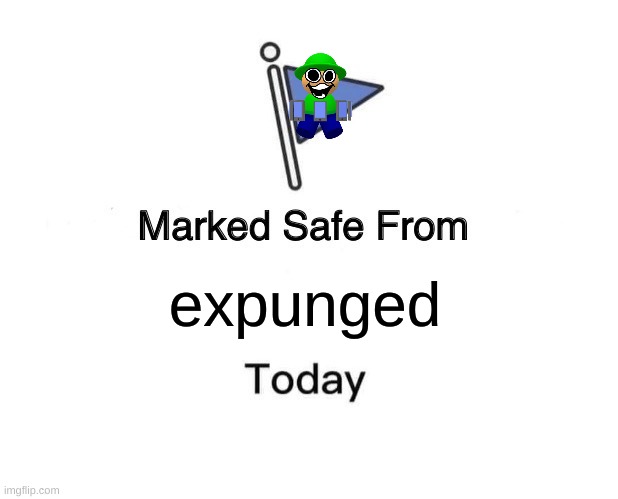 Marked Safe From Meme | expunged | image tagged in memes,marked safe from,dave and bambi,fnf | made w/ Imgflip meme maker