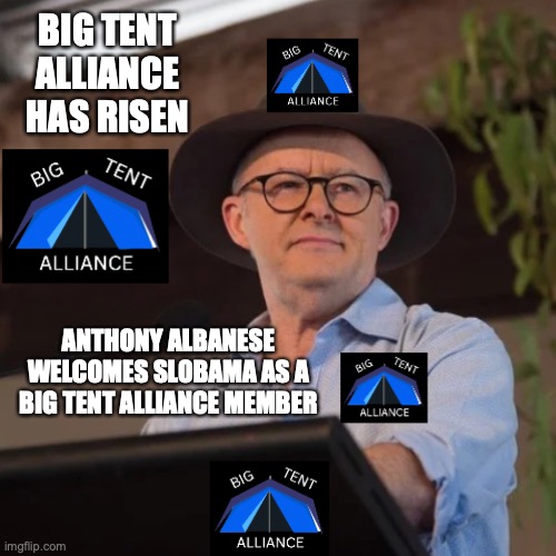 Slobama a candidate to be President of Imgflip_Presidents in a big tent party, AustRINO as VP | BIG TENT ALLIANCE HAS RISEN; ANTHONY ALBANESE WELCOMES SLOBAMA AS A BIG TENT ALLIANCE MEMBER | image tagged in anthony albanese at big tent alliance conference,slobama,for,president | made w/ Imgflip meme maker