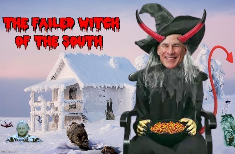 image tagged in texas,greg abbott,witch,winter,failure,clown car republicans | made w/ Imgflip meme maker