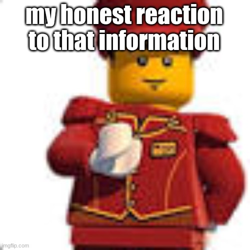 tippy dorman | my honest reaction to that information | image tagged in tippy dorman | made w/ Imgflip meme maker