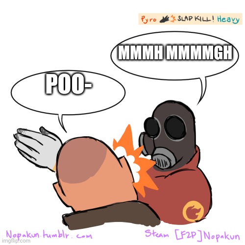 Pootis | MMMH MMMMGH; POO- | image tagged in pyro slapping heavy,memes | made w/ Imgflip meme maker