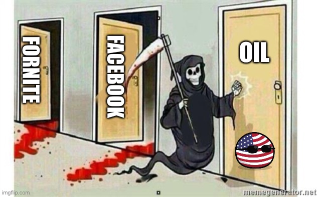 R.I.P | OIL; FORNITE; FACEBOOK | image tagged in grim reaper knocking door | made w/ Imgflip meme maker