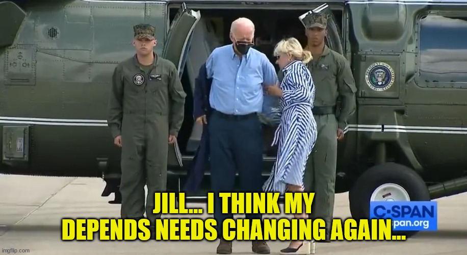 JILL... I THINK MY DEPENDS NEEDS CHANGING AGAIN... | made w/ Imgflip meme maker