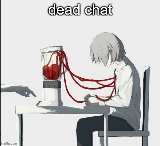 dead chat | image tagged in avogado6 hehe | made w/ Imgflip meme maker