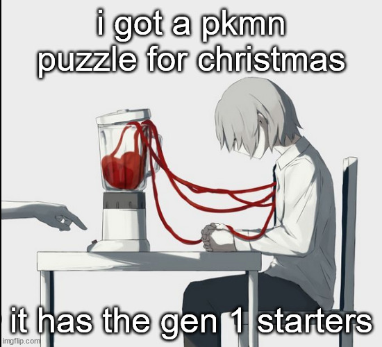 i got a pkmn puzzle for christmas; it has the gen 1 starters | image tagged in avogado6 hehe | made w/ Imgflip meme maker