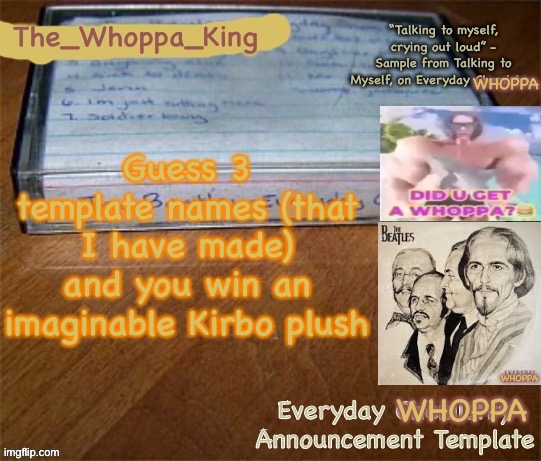 The | Guess 3 template names (that I have made) and you win an imaginable Kirbo plush | made w/ Imgflip meme maker