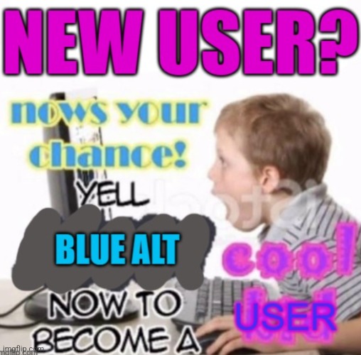 New user? | image tagged in new user | made w/ Imgflip meme maker