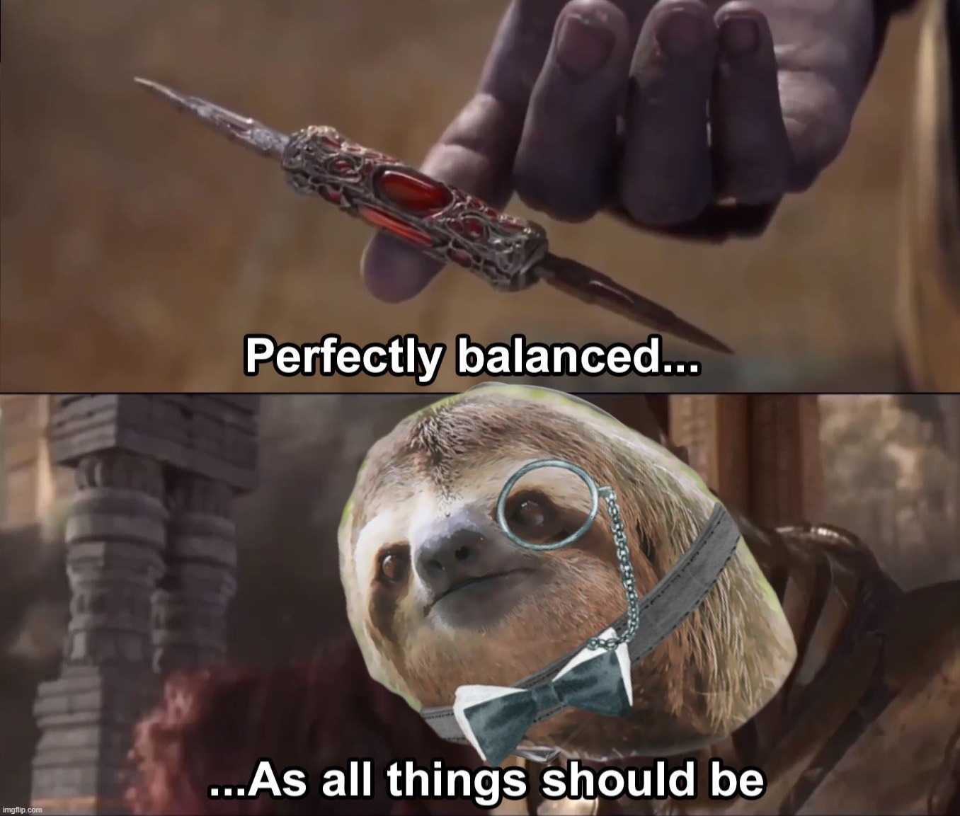 Monocle sloth perfectly balanced as all things should be | image tagged in monocle sloth perfectly balanced as all things should be | made w/ Imgflip meme maker