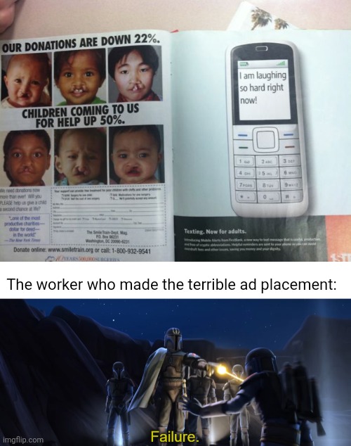 Terrible ad placement | The worker who made the terrible ad placement: | image tagged in failure,ad placement,you had one job,design fails,memes,donation | made w/ Imgflip meme maker