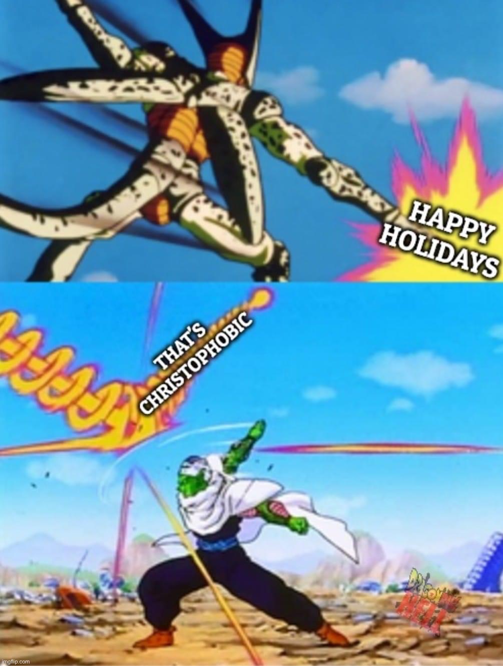 How Piccolo helped us win the War on Christmas. | image tagged in happy holidays that s christophobic,war on christmas,war on war on christmas,piccolo,dbz,dbz meme | made w/ Imgflip meme maker