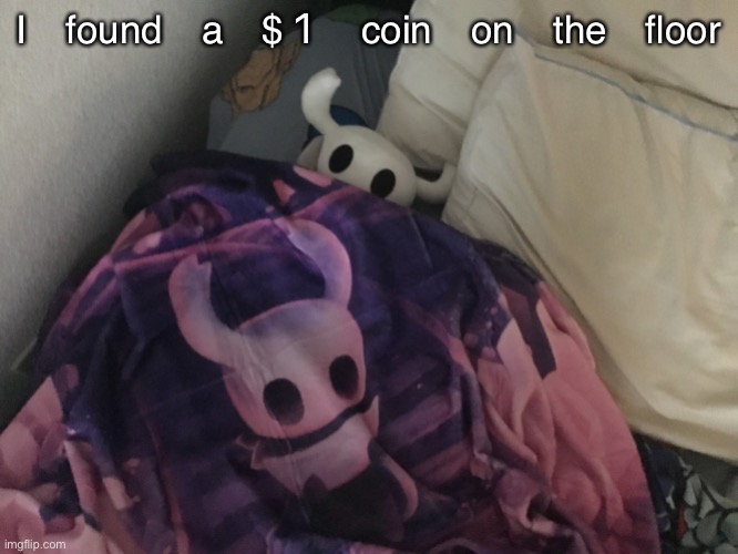 don’t wake him | I found a $1 coin on the floor | image tagged in don t wake him | made w/ Imgflip meme maker
