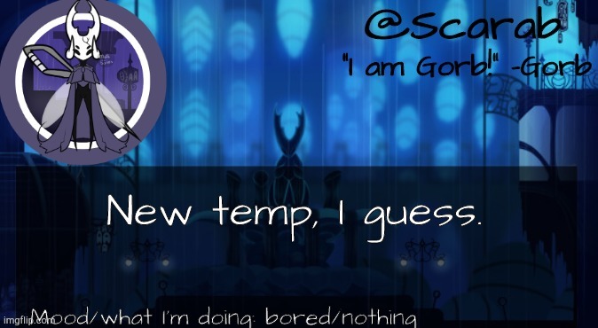 Luna's Scarab temp | New temp, I guess. Mood/what I'm doing: bored/nothing | image tagged in luna's scarab temp | made w/ Imgflip meme maker