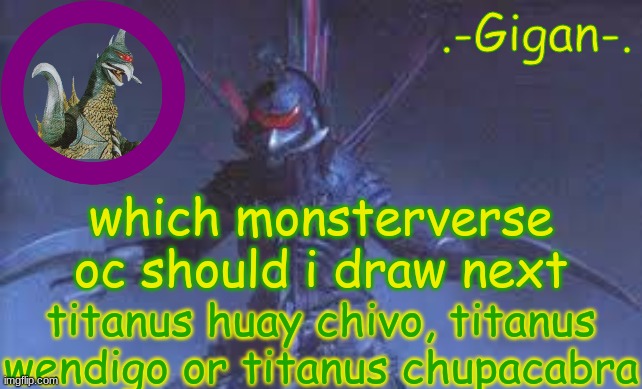 nm | which monsterverse oc should i draw next; titanus huay chivo, titanus wendigo or titanus chupacabra | made w/ Imgflip meme maker