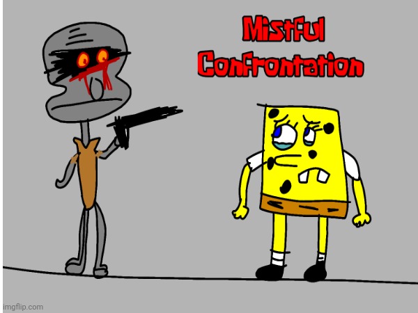 The 1st red mist art I made without tracing | image tagged in squidward,sad spongebob | made w/ Imgflip meme maker