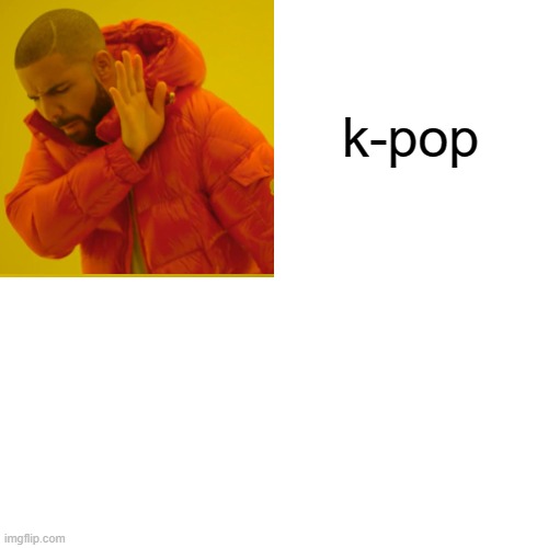 Drake Hotline Bling Meme | k-pop | image tagged in memes,drake hotline bling | made w/ Imgflip meme maker