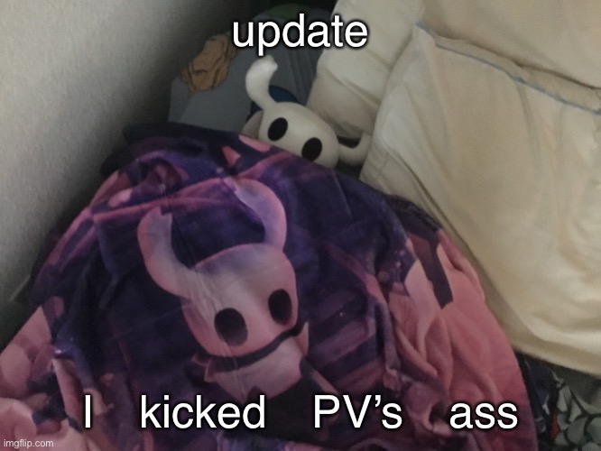 I love sharp shadow | update; I kicked PV’s ass | image tagged in don t wake him | made w/ Imgflip meme maker