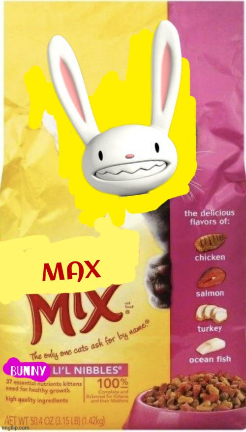 max mix | MAX; BUNNY | image tagged in meow mix,sam and max,fake,memes | made w/ Imgflip meme maker