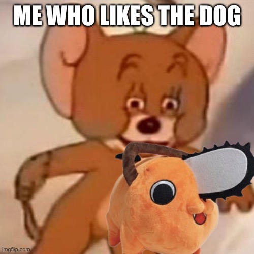 ME WHO LIKES THE DOG | made w/ Imgflip meme maker