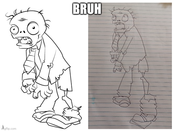 Pvz zombie drawing | BRUH | image tagged in memes | made w/ Imgflip meme maker