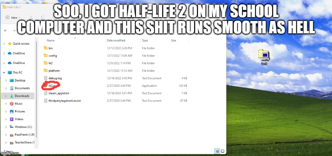 SOO, I GOT HALF-LIFE 2 ON MY SCHOOL COMPUTER AND THIS SHIT RUNS SMOOTH AS HELL | made w/ Imgflip meme maker