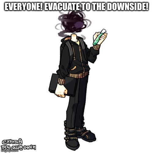 The downside is safe. You’ll also find doubles of yourself. | EVERYONE! EVACUATE TO THE DOWNSIDE! | image tagged in gunslinger full transparent | made w/ Imgflip meme maker
