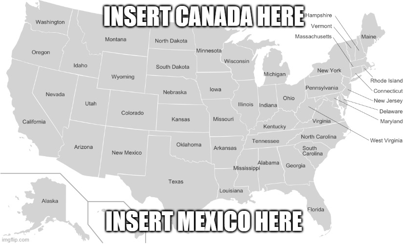 Map according to average American | INSERT CANADA HERE; INSERT MEXICO HERE | image tagged in usa states,american | made w/ Imgflip meme maker