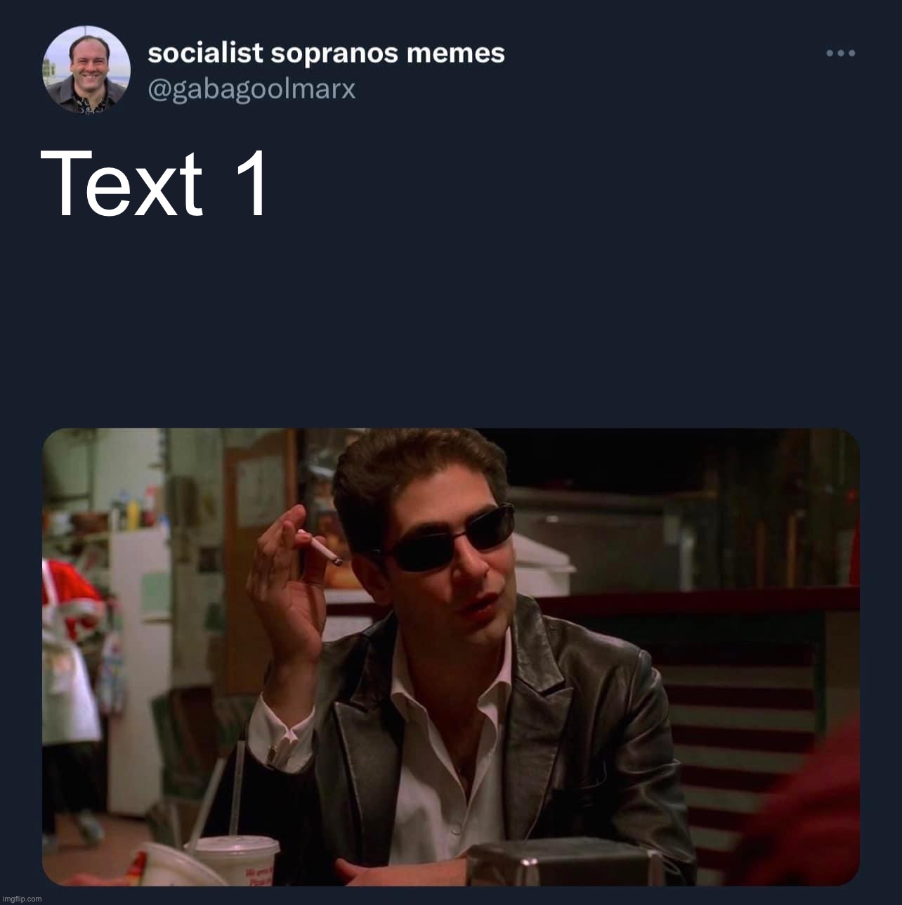 Socialist Sopranos memes template | Text 1 | image tagged in socialist sopranos memes template | made w/ Imgflip meme maker