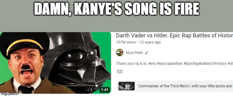 DAMN, KANYE'S SONG IS FIRE | made w/ Imgflip meme maker