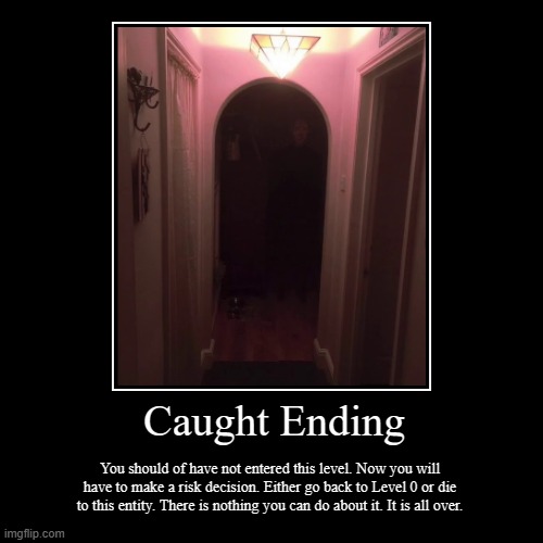 Backrooms Ending | image tagged in scary | made w/ Imgflip demotivational maker
