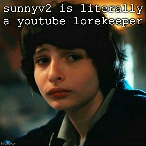do you like those grapes holly | sunnyv2 is literally a youtube lorekeeper | image tagged in do you like those grapes holly | made w/ Imgflip meme maker