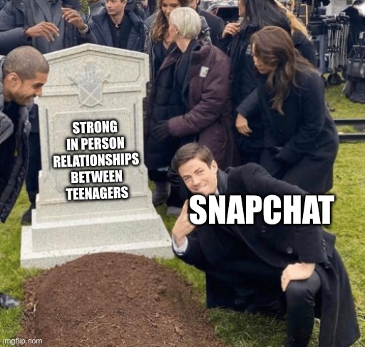Grant Gustin over grave | STRONG IN PERSON RELATIONSHIPS BETWEEN TEENAGERS; SNAPCHAT | image tagged in grant gustin over grave | made w/ Imgflip meme maker