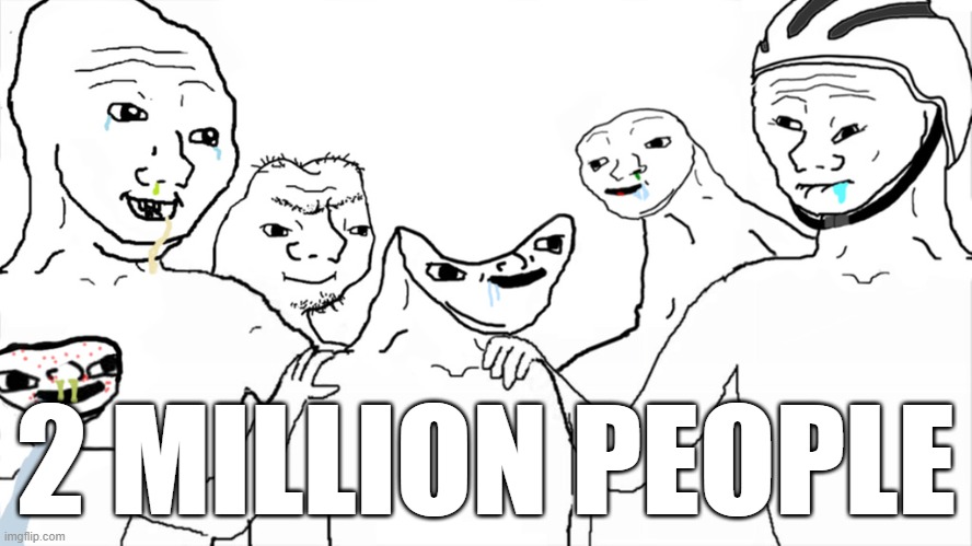Brainlet | 2 MILLION PEOPLE | image tagged in brainlet | made w/ Imgflip meme maker