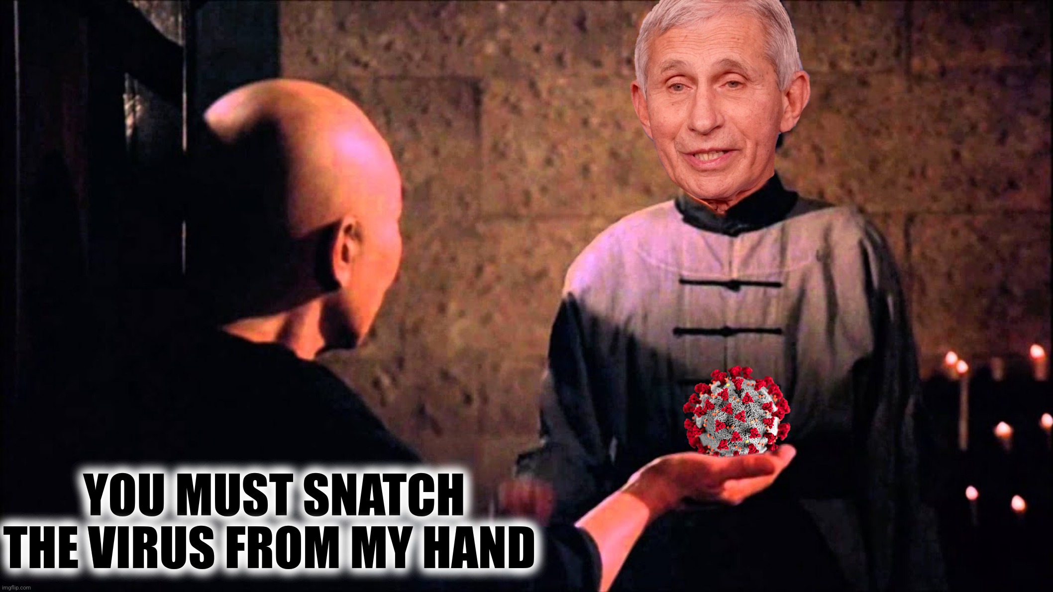 YOU MUST SNATCH THE VIRUS FROM MY HAND | made w/ Imgflip meme maker