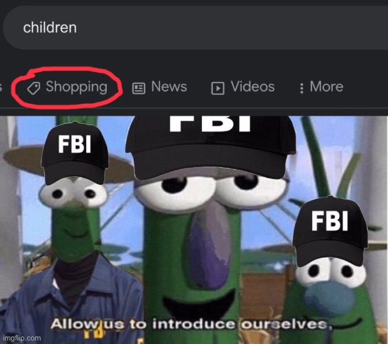 image tagged in shopping for children,fbi open up | made w/ Imgflip meme maker
