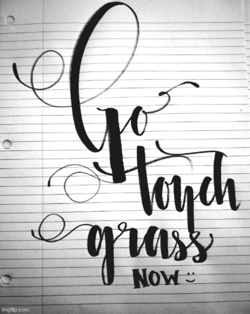 me trying to practice brush calligraphy | image tagged in calligraphy | made w/ Imgflip meme maker