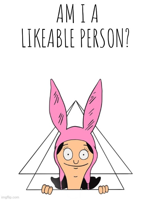 Yes, but for the wrong reasons | AM I A LIKEABLE PERSON? | image tagged in krustofski announcement temp 2 | made w/ Imgflip meme maker
