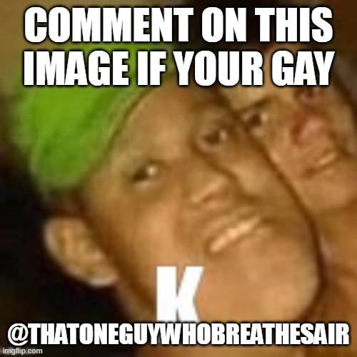 Buzz lightyear | COMMENT ON THIS IMAGE IF YOUR GAY; @THATONEGUYWHOBREATHESAIR | image tagged in buzz lightyear | made w/ Imgflip meme maker