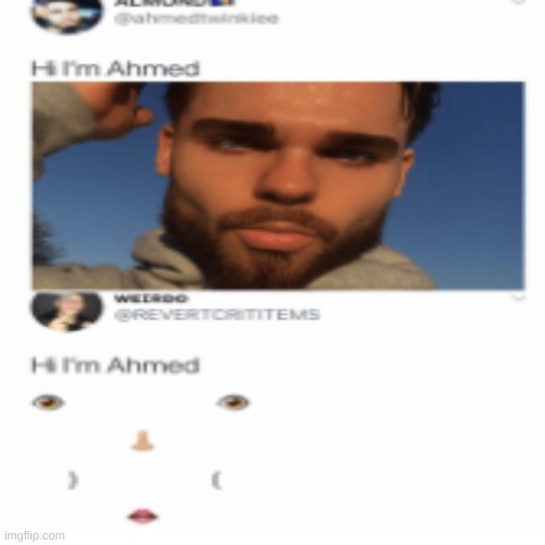 Ahmed | image tagged in ahmed,ah,med,a,hm,ed | made w/ Imgflip meme maker