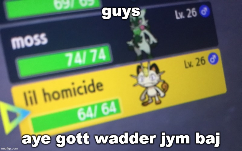 lil homicide | guys; aye gott wadder jym baj | image tagged in lil homicide | made w/ Imgflip meme maker