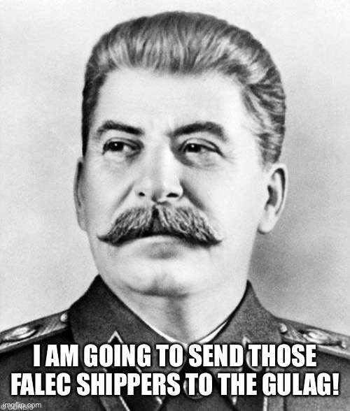 Gulag Time! | I AM GOING TO SEND THOSE FALEC SHIPPERS TO THE GULAG! | image tagged in hypocrite stalin,gulag,joseph stalin,falec,memes,soviet union | made w/ Imgflip meme maker