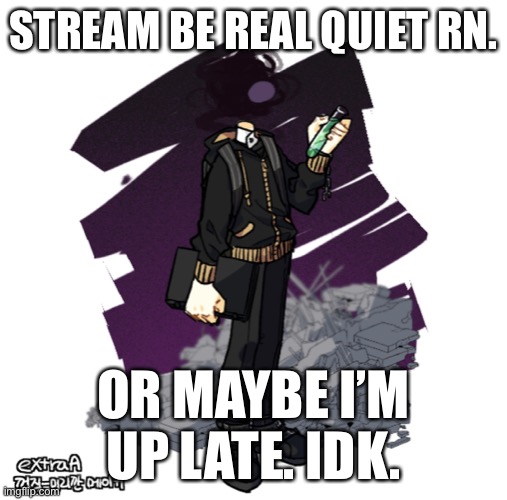 I might need to get hearing aids to hear this stream. | STREAM BE REAL QUIET RN. OR MAYBE I’M UP LATE. IDK. | image tagged in gunslinger picrew | made w/ Imgflip meme maker