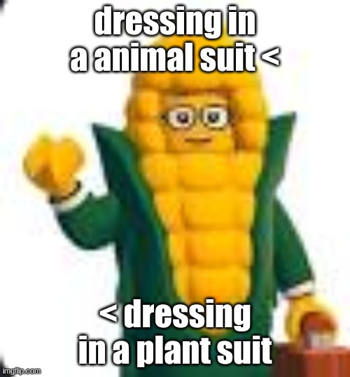 solomon fleck | dressing in a animal suit <; < dressing in a plant suit | image tagged in solomon fleck | made w/ Imgflip meme maker