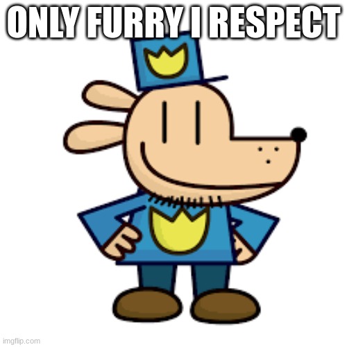 repost because pump is re-cringing | ONLY FURRY I RESPECT | made w/ Imgflip meme maker