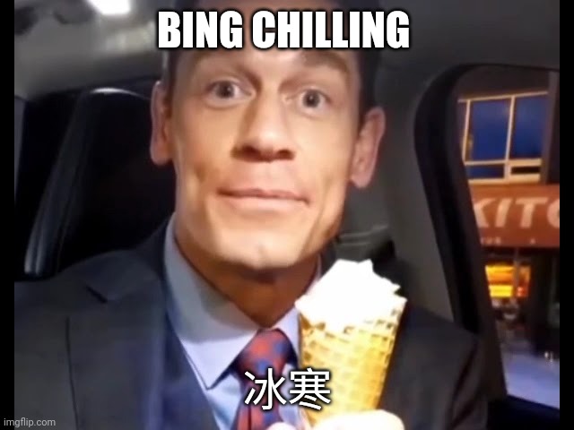 Bing chillinged | BING CHILLING; 冰寒 | image tagged in bing chilling | made w/ Imgflip meme maker