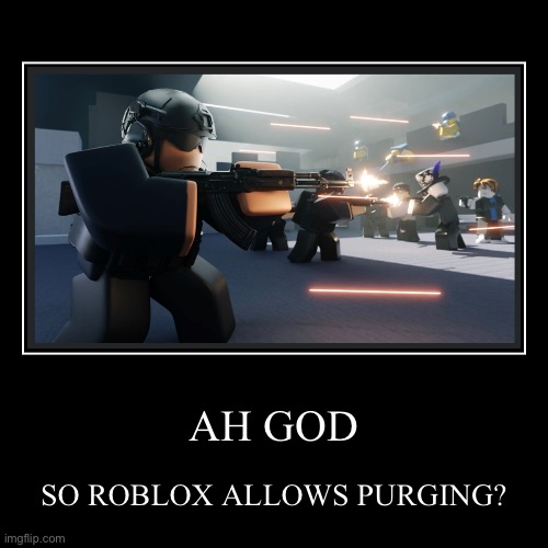 The Roblox purge | image tagged in demotivationals,roblox,purge | made w/ Imgflip demotivational maker