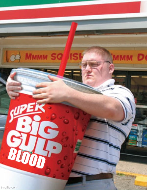 Big cup of | BLOOD | image tagged in big cup of | made w/ Imgflip meme maker