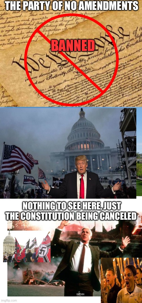 THE PARTY OF NO AMENDMENTS; BANNED; NOTHING TO SEE HERE, JUST THE CONSTITUTION BEING CANCELED | image tagged in constitution,capitol hill,blank white template | made w/ Imgflip meme maker