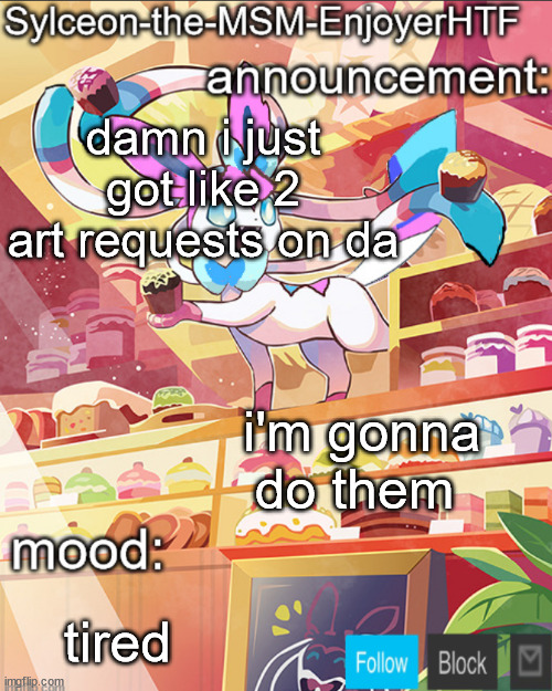 also gm | damn i just got like 2 art requests on da; i'm gonna do them; tired | image tagged in sylceon-the-msm-enjoyerhtf | made w/ Imgflip meme maker