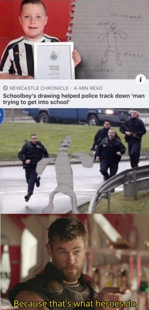The drawing | image tagged in that s what heroes do,school,drawing,memes,police,news | made w/ Imgflip meme maker